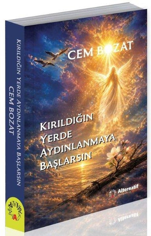Kırıldığın Yerde Aydınlanmaya Başlarsın | Alternatif Yayıncılık (İnce Kapak)