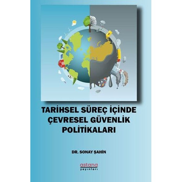 Tarihsel Süreç İçinde Çevresel Güvenlik Politikaları | Astana Yayınları (Ciltsiz)