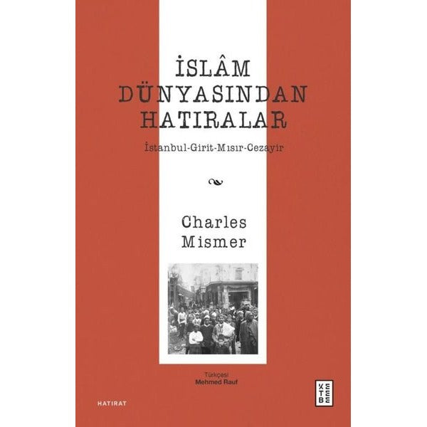 İslam Dünyasından Hatıralar: İstanbul - Girit - Mısır - Cezayir | Ketebe (İnce Kapak)