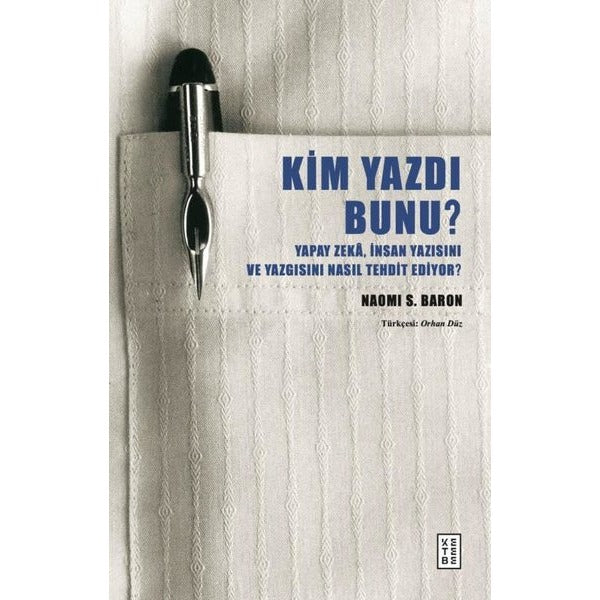 Kim Yazdı Bunu? Yapay Zeka, İnsan Yazısını ve Yazgısını Nasıl Tehdit Ediyor? | Ketebe (İnce Kapak)