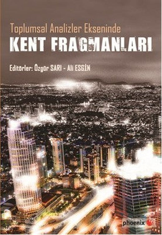 Toplumsal Analizler Ekseninde Kent Fragmanları | Phoenix