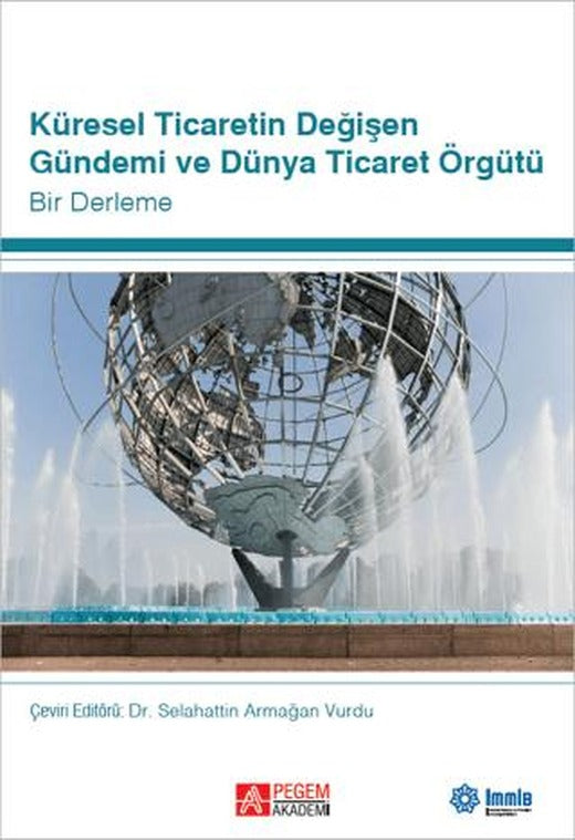 Küresel Ticaretin Değişen Gündemi ve Dünya Ticaret Örgütü | Pegem Akademi Yayıncılık (Ciltsiz)
