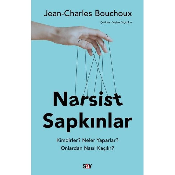 Narsist Sapkınlar - Kimdirler? Neler Yaparlar? Onlardan Nasıl Kaçılır? | Say Yayınları (İnce Kapak)
