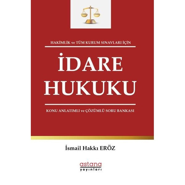 Hakimlik ve Tüm Kurum Sınavları İçin İdare Hukuku Konu Anlatımlı ve Çözümlü Soru Bankası | Astana Yayınları (İnce Kapak)