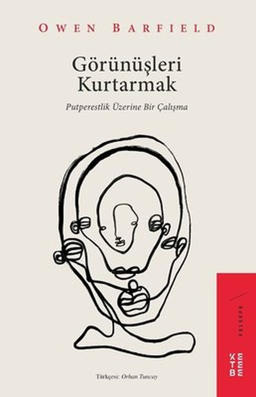 Görünüşleri Kurtarmak-Putperestlik Üzerine Bir Çalışma | Ketebe Yayınları