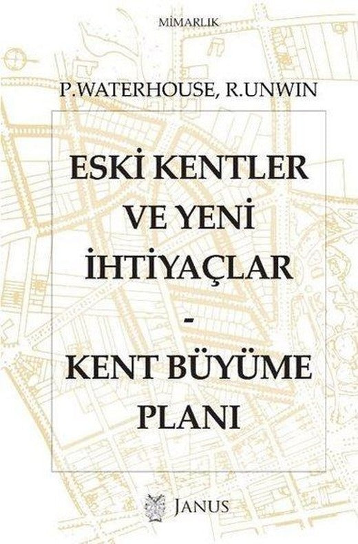 Eski Kentler ve Yeni İhtiyaçlar - Kent Büyüme Planı | Janus Yayıncılık (İnce Kapak)