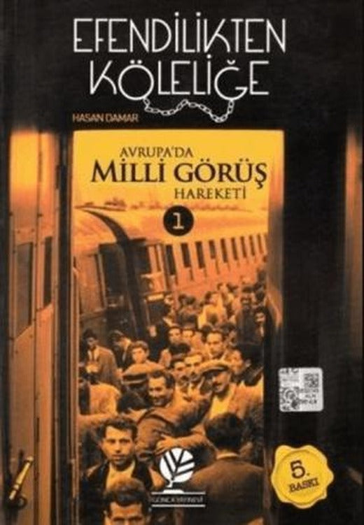 Efendilikten Köleliğe - Avrupa'da Milli Görüş Hareketi: 1 | Gonca Yayınevi (Ciltsiz)