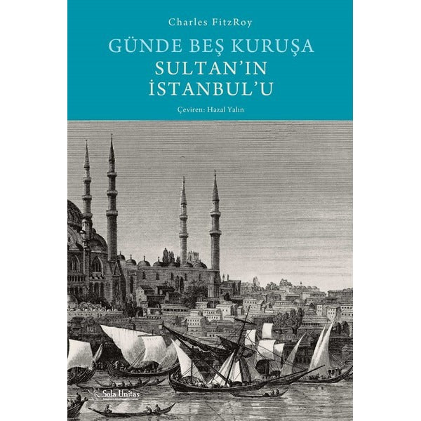 Günde Beş Kuruşa Sultan'ın İstanbul'u | Sola Unitas