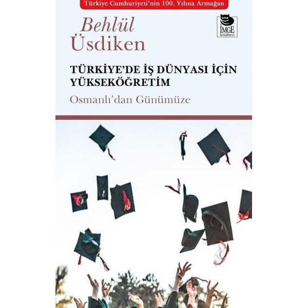 Türkiye'de İş Dünyası İçin Yükseköğretim - Osmanlı'dan Günümüze | İmge Kitabevi