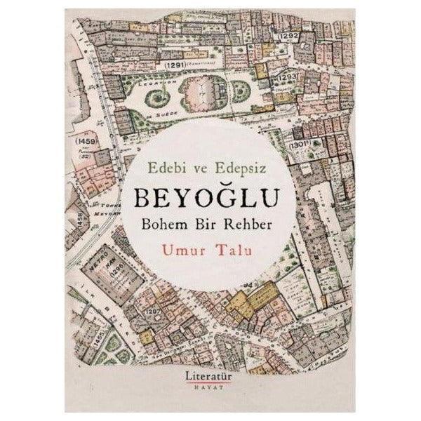 Edebi ve Edepsiz Beyoğlu - Bohem Bir Rehber | Literatür Hayat (İnce Kapak )