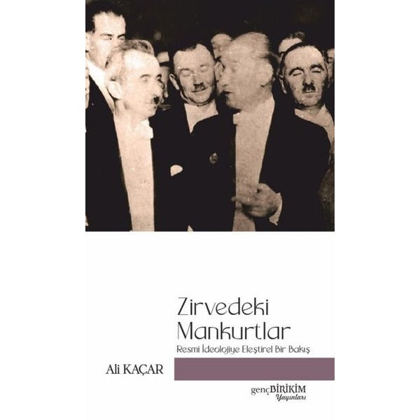 Zirvedeki Mankurtlar - Resmi İdeolojiye Eleştirel Bakış | Genç Birikim Yayınları