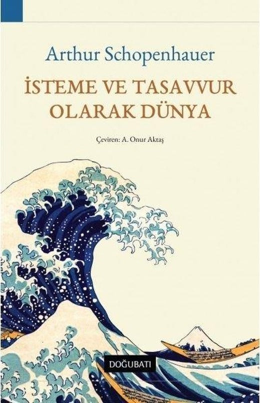 İsteme ve Tasavvur Olarak Dünya | Doğu Batı Yayınları (İnce Kapak)