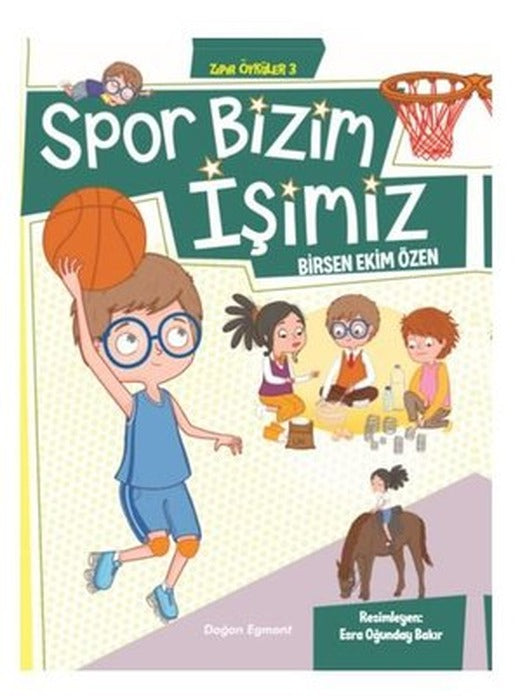 Spor Bizim İşimiz-Zıpır Öyküler 3 | Doğan ve Egmont Yayıncılık
