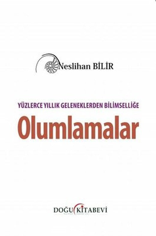 Yüzlerce Yıllık Geleneklerden Bilimselliğe Olumlamalar | Doğu Kitabevi