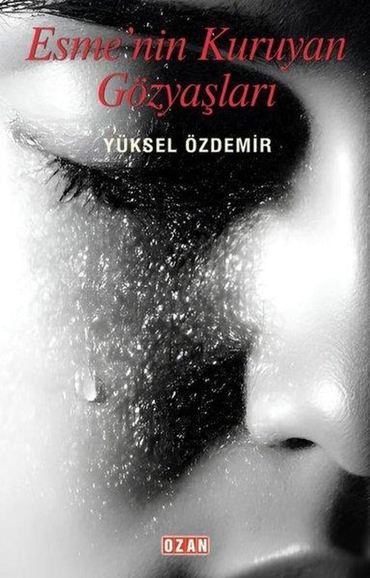 Esme'nin Kuruyan Gözyaşları | Ozan Yayıncılık (İnce Kapak)