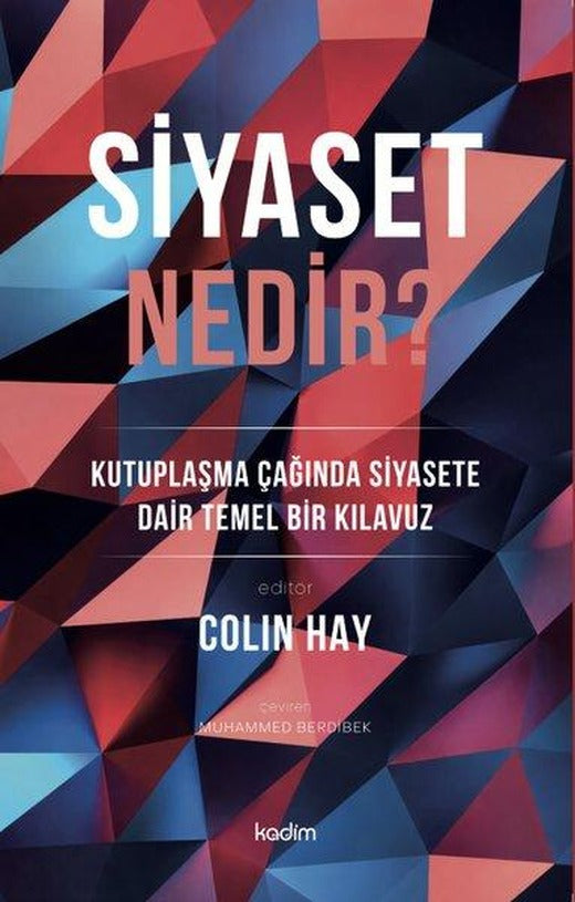 Siyaset Nedir? Kutuplaşma Çağında Siyasete Dair Temel Bir Kılavuz | Kadim (İnce Kapak)