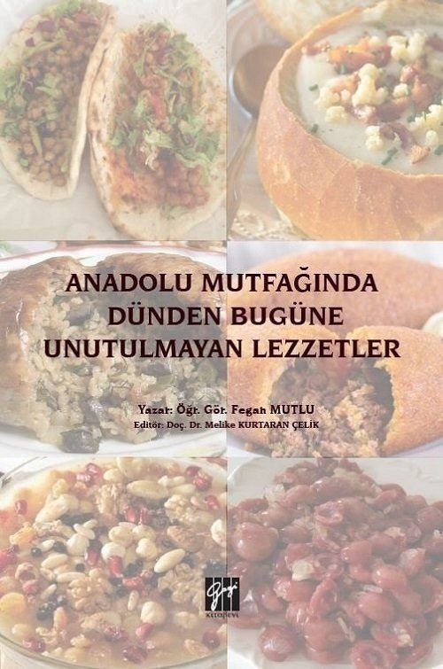 Anadolu Mutfağında Dünden Bugüne Unutulmayan Lezzetler | Gazi Kitabevi (Ciltsiz)