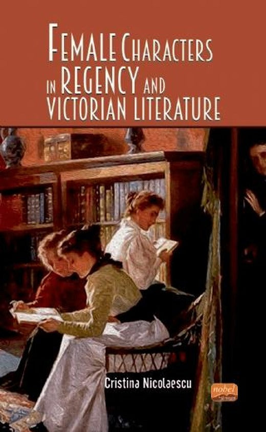 Female Characters in Regency and Victorian Literature | Nobel Bilimsel Eserler (Ciltsiz)