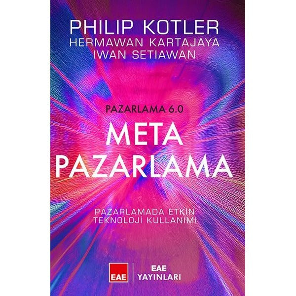 Meta Pazarlama: Pazarlamada Etkin Teknoloji Kullanımı - Pazarlama 6.0 | EAE Yayınları (Ciltli)