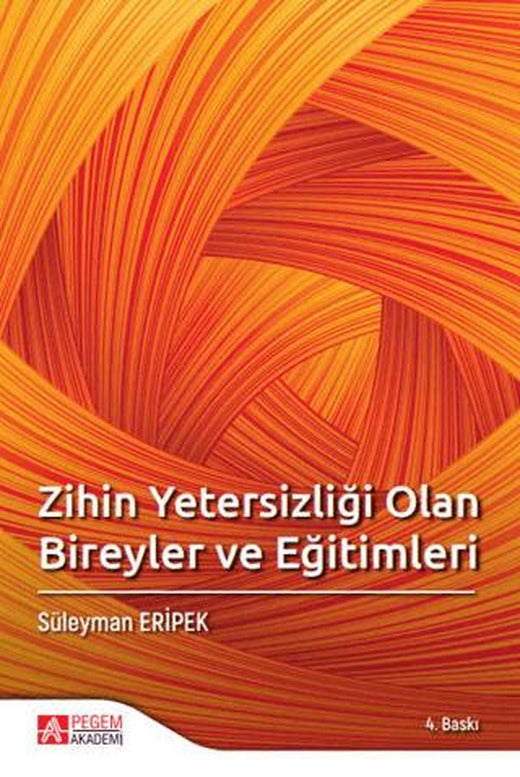 Zihin Yetersizliği Olan Bireyler ve Eğitimleri | Pegem Akademi Yayıncılık (Ciltsiz)