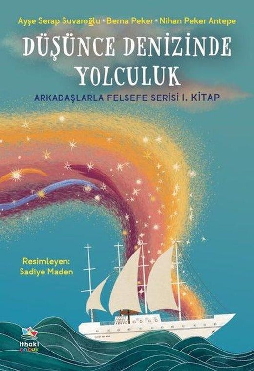 Düşünce Denizinde Yolculuk - Arkadaşlarla Felsefe Serisi 1. Kitap | İthaki Çocuk (İnce Kapak)