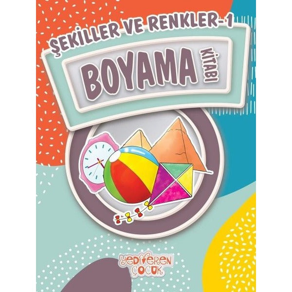 Şekiller ve Renkler 1-Boyama Kitabı | Yediveren Çocuk