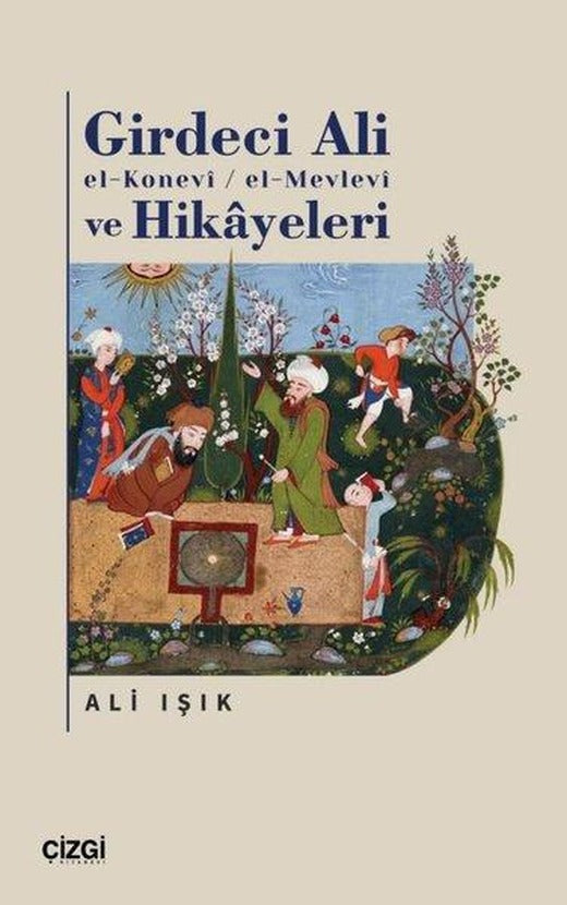 Girdeci Ali el-Konevi-el-Mevlevi ve Hikayeleri | Çizgi Kitabevi (İnce Kapak)