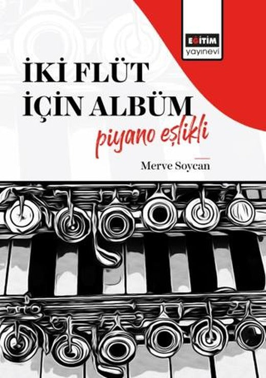 İki Flüt İçin Albüm-Piyano Eşlikli | Eğitim Yayınevi - Bilimsel Eserler (Ciltsiz)