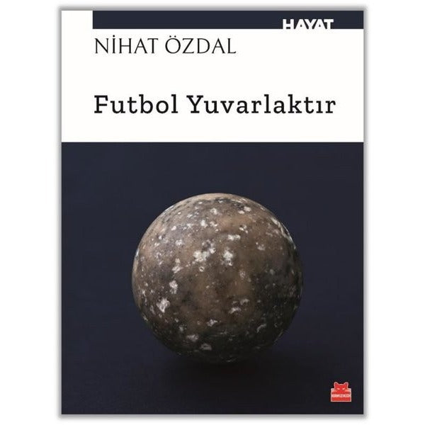 Futbol Yuvarlaktır | Kırmızı Kedi (İnce Kapak)