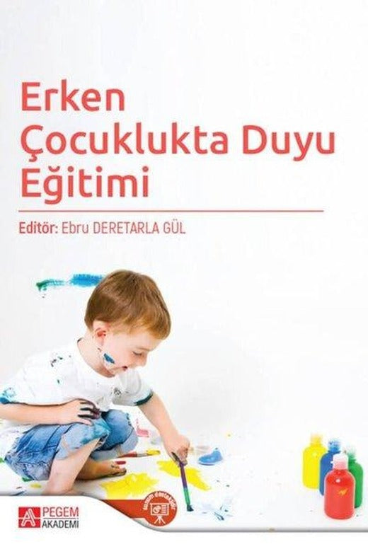 Erken Çocuklukta Duyu Eğitimi | Pegem Akademi Yayıncılık (İnce Kapak)