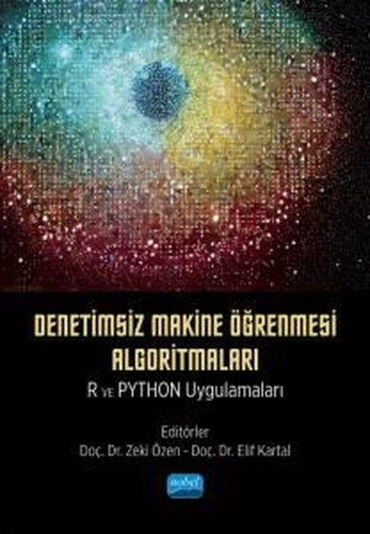 Denetimsiz Makine Öğrenmesi Algoritmaları: R ve Python Uygulamaları | Nobel Akademik Yayıncılık (İnce Kapak)