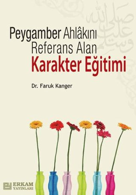 Peygamber Ahlakını Referans Alan Karakter Eğitimi