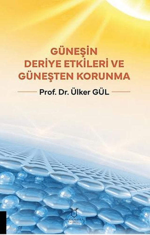 Güneşin Deriye Etkileri ve Güneşten Korunma | Akademisyen Kitabevi (Ciltsiz)