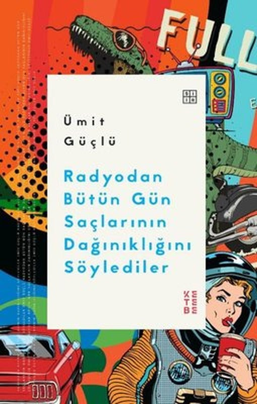 Radyodan Bütün Gün Saçlarının Dağınıklığını Söylediler | Ketebe Yayınları