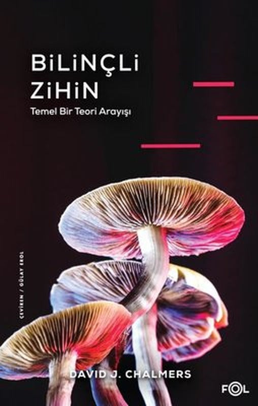 Bilinçli Zihin - Temel Bir Teori Arayışı | Fol Kitap (İnce Kapak)