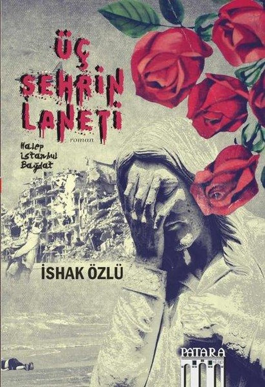 Üç Şehrin Laneti: Halep-İstanbul-Bağdat | Patara Kitap (İnce Kapak)