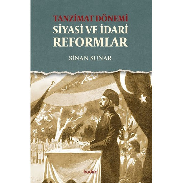 Tanzimat Dönemi - Siyasi ve İdari Reformlar | Kadim (İnce Kapak)