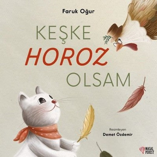 Keşke Horoz Olsam | Masalperest