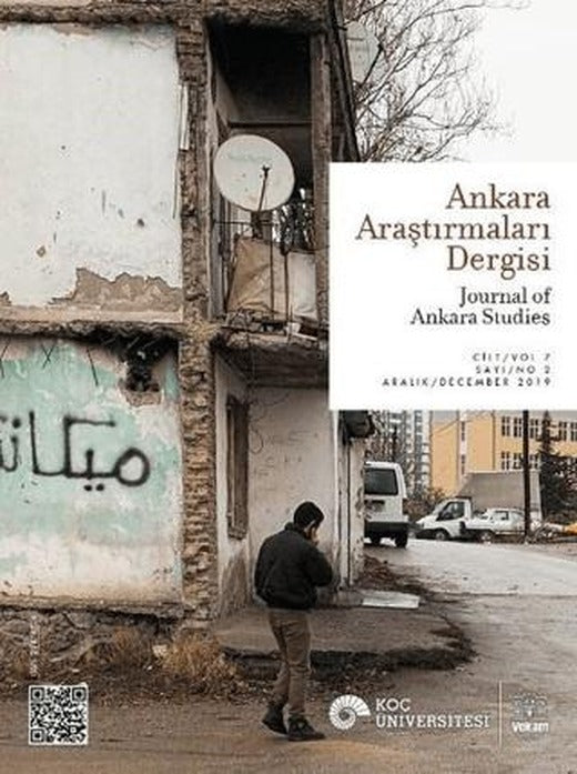 Ankara Araştırmaları Dergisi Cilt: 7 Sayı: 2 Aralık 2019 | VEKAM (Koç Üniversitesi Vehbi Koç Ankara Araştırmaları Uygulama ve Araştırma Merkezi) (Ciltsiz)