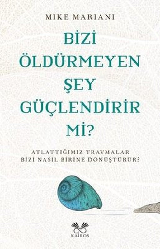 Bizi Öldürmeyen Şey Güçlendirir mi? | Kairos Kitap (İnce Kapak)