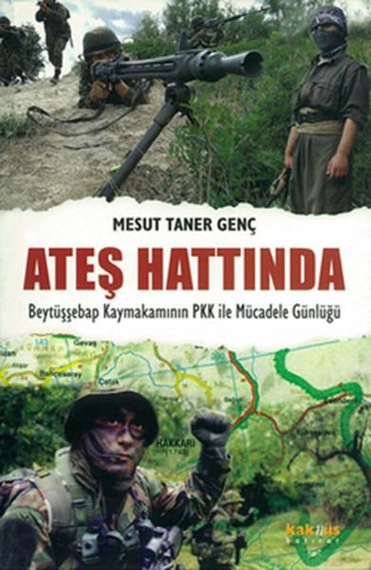 Ateş Hattında Beytüşşebap Kaymakamının PKK ile Mücadele Günlüğü | Kaknüs Yayınları (İnce Kapak)