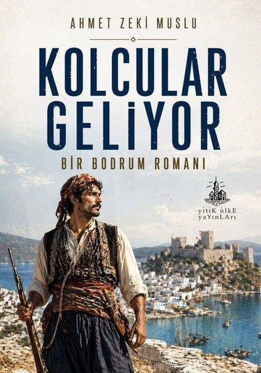 Kolcular Geliyor - Bir Bodrum Romanı | Yitik Ülke Yayınları (İnce Kapak)