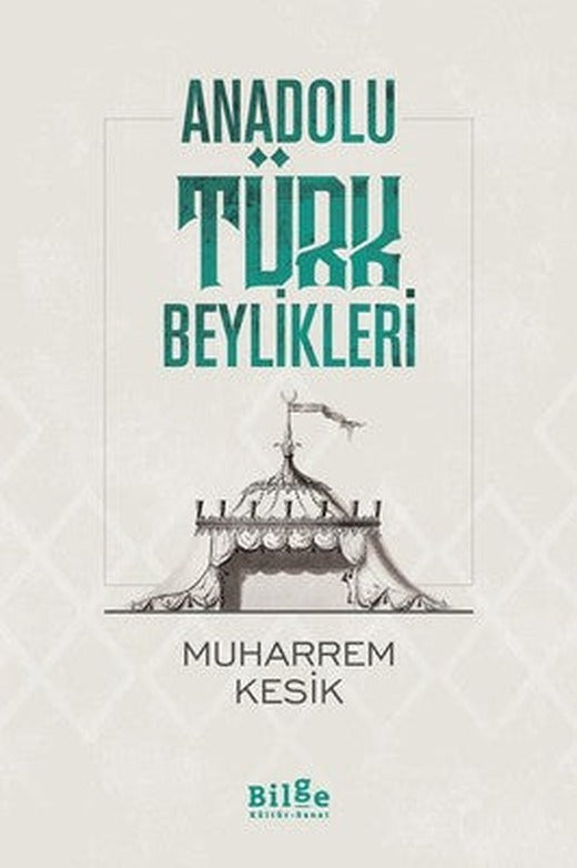 Anadolu Türk Beylikleri | Bilge Kültür Sanat