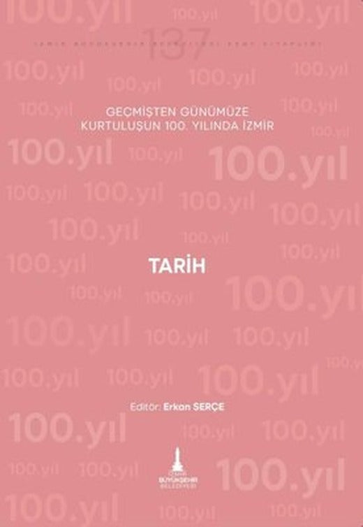 Tarih - Geçmişten Günümüze Kurtuluşunun 100. Yılında İzmir | İzmir Belediyesi Kent Kitaplığı (İnce Kapak)