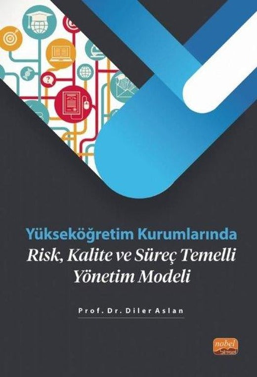 Yükseköğretim Kurumlarında Risk Kalite ve Süreç Temelli Yönetim Modeli | Nobel Bilimsel Eserler (İnce Kapak)