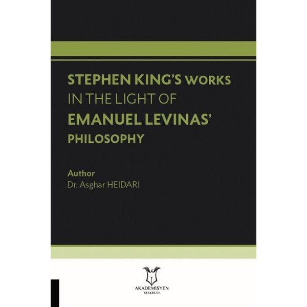 Stephen King’s Works In The Light Of Emanuel Levinas’ Philosophy | Akademisyen Kitabevi (Ciltsiz)