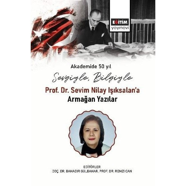 Sevgiyle Bilgiyle: Prof. Dr. Sevim Nilay Işıksalan'a Armağan Yazılar | Bahadır Gülbahar (İnce Kapak)