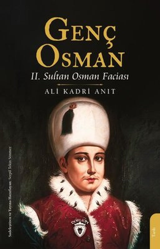 Genç Osman - 2. Sultan Osman Faciası | Dorlion Yayınevi