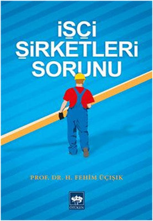 İşçi Şirketleri Sorunu | Ötüken Neşriyat Yayınları