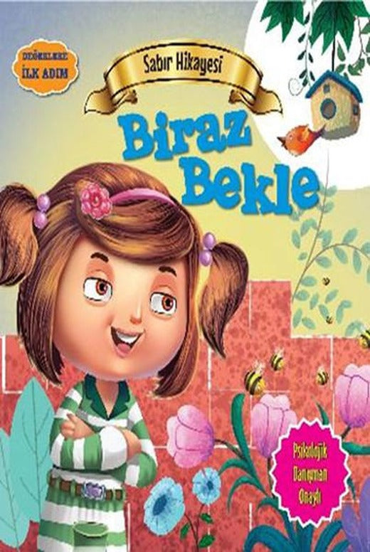 Değerlere İlk Adım - Sabır Hikayesi - Biraz Bekle | Parıltı Yayınları - Çocuk Kitapları Dizisi (İnce Kapak)